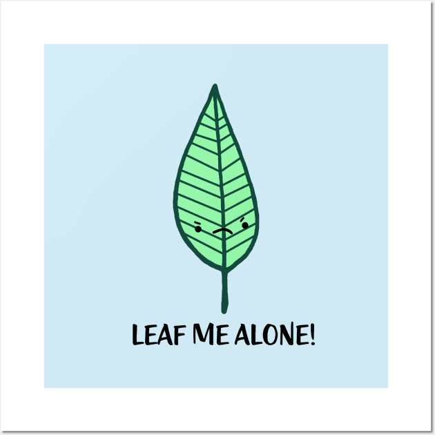 Leaf Me Alone Wall Art by staceyromanart